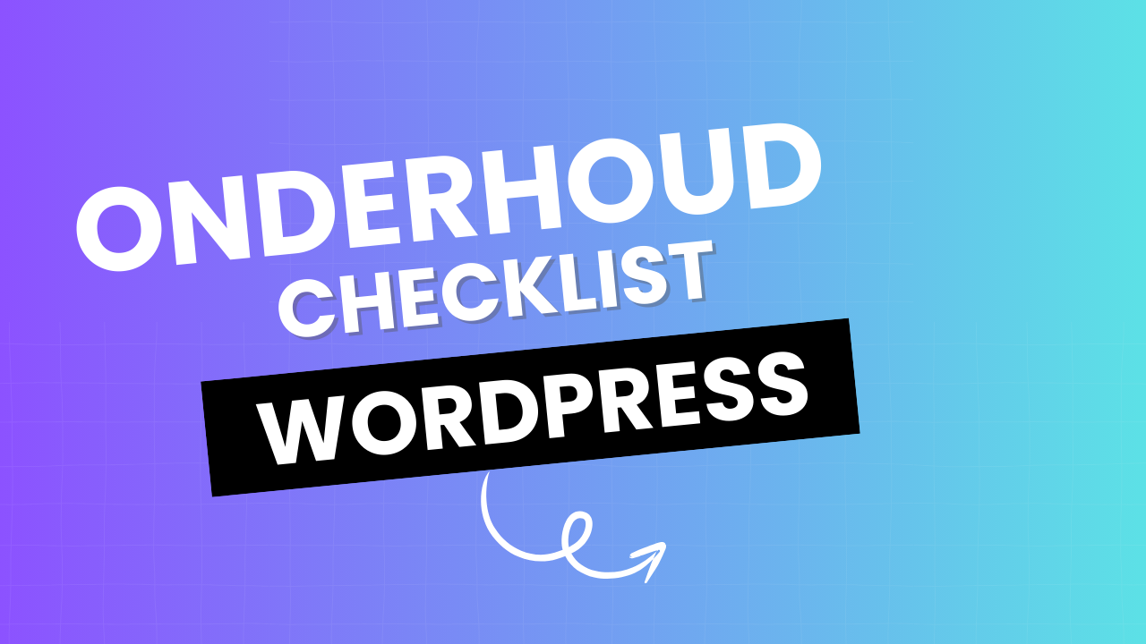 WordPress Maintenance: Complete Checklist voor 2024